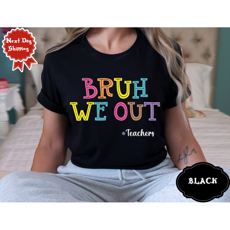 Bruh We Out Teachers Shirt, Last Day Of School Shirt For Teacher, Funny Teacher Shirt, Teacher Appreciation Shirt, Happy Last Day Of School.jpg