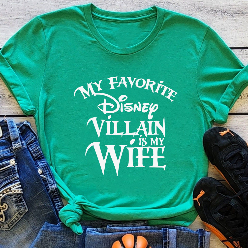 My Favorite Disney Villain is my Wife Disney Shirt, Disney Shirt for Men, Man Disney Shirt, Disney Villain T-Shirt, Disney Vacation Shirts.jpg