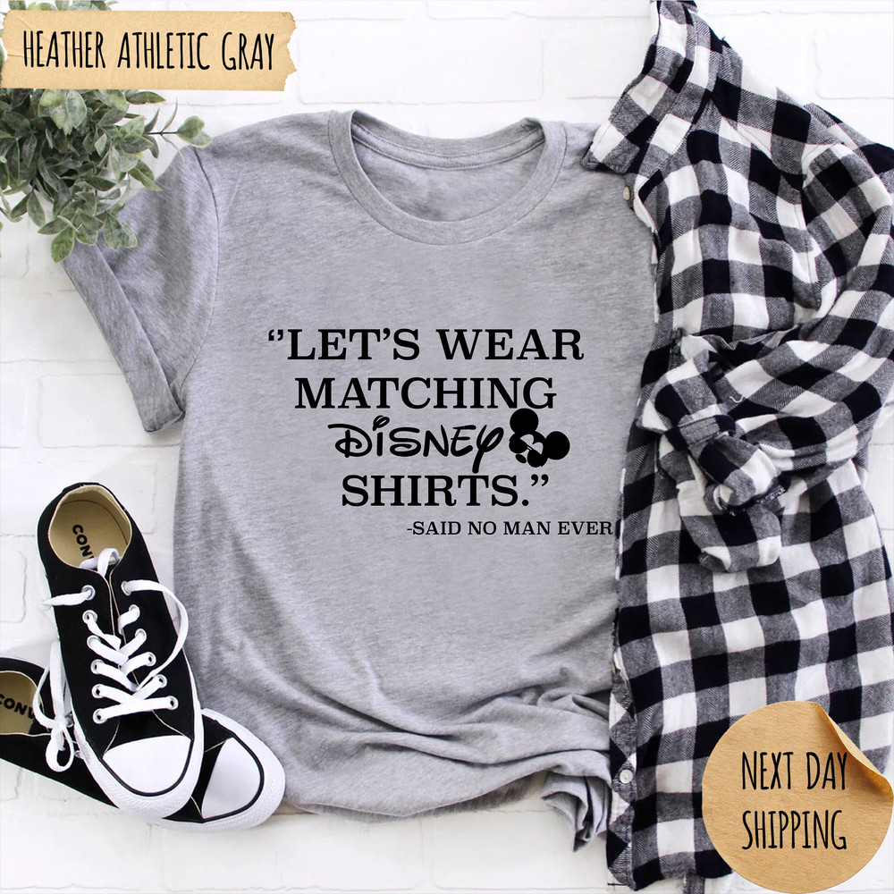 Sarcastic Disney Dad T-shirt, Let's Wear Matching Disney Shirt, Men's Funny Mickey Sweatshirt, Man Disneyland Sweatshirt, Sarcastic Trip Tee.jpg