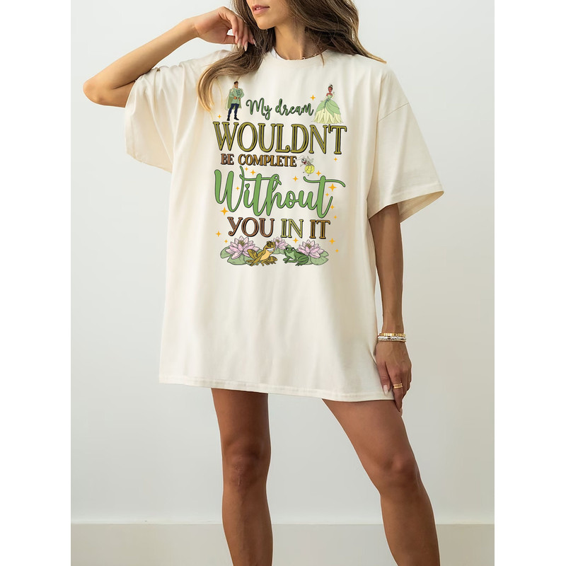 Comfort Colors Tiana My dream wouldn't be complete without you in it Shirt, Disney Princess and the Frog Matching Tee, Magic Kingdom 2024.jpg