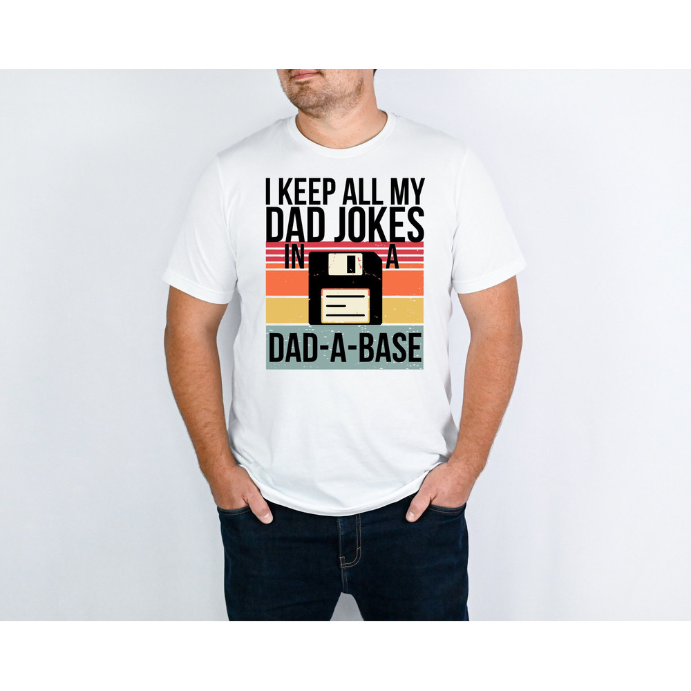 Best Father Shirt For Father's Day Gift I Keep All My Dad Jokes In A Dad A Base Funny Dad Shirt Cute Dad Shirt For Father's Day Gift.jpg