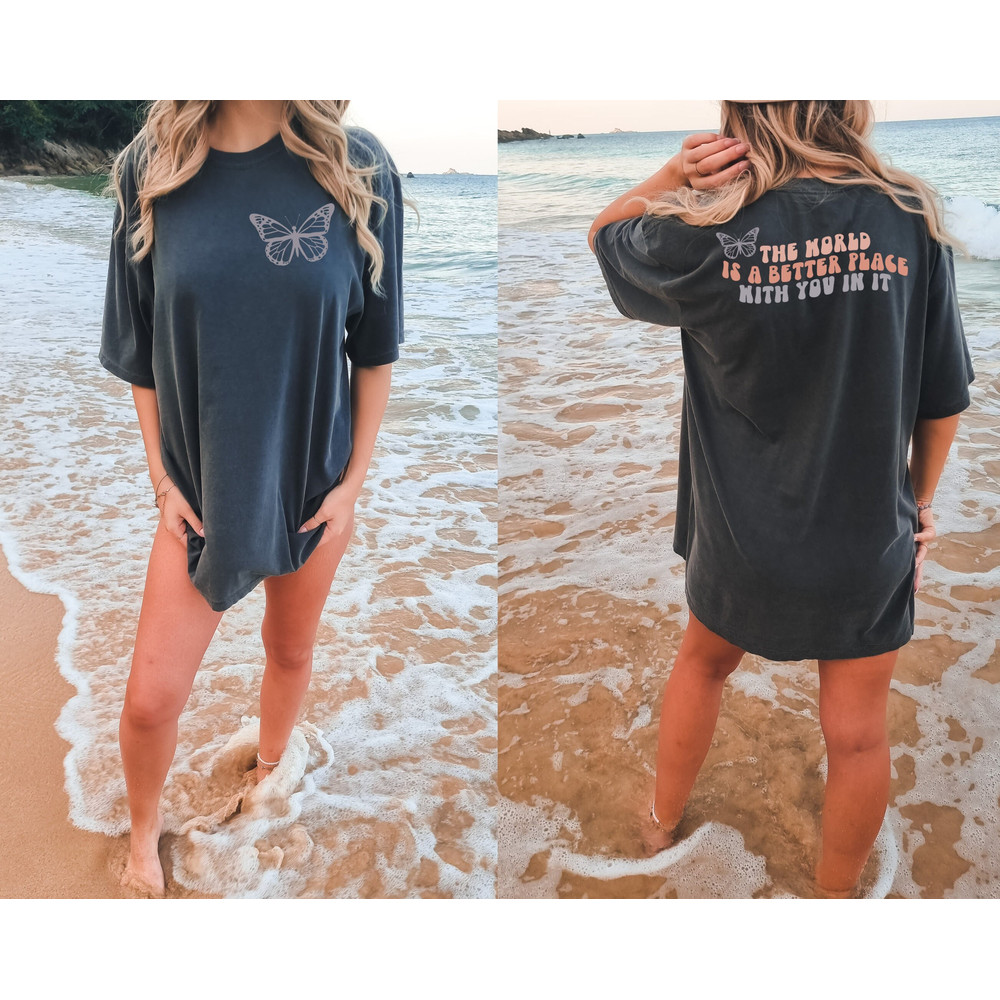 Comfort Colors® Two Sided The World Is A Better Place With You In It Shirt, Oversized Aesthetic Shirt, Therapy Shirt 1.jpg