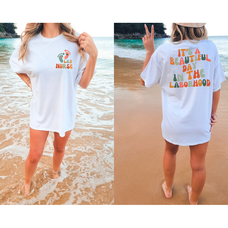 Comfort Colors® L&D Nursing Outfits, Beautiful Day Laborhood, Labor Delivery Nurse Nursing School Shirt, Nurse Life, Wardrobe, Nurse Gift.jpg