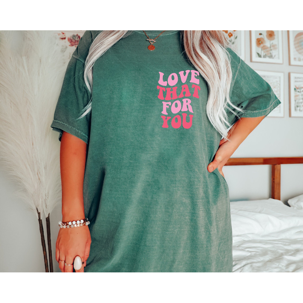Comfort Colors® Love That For You T-Shirt Collection, Self Love and Empowerment Apparel, Mother's Day Gift Ideas, Mom Life Clothing 1.jpg