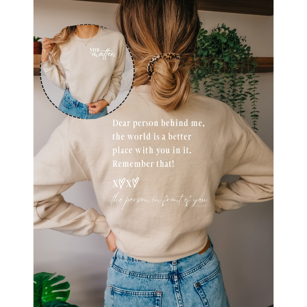 Dear Person Behind Me Sweatshirt, You Matter Sweatshirt, You Are Enough Sweatshirt, Mental Health Matters Sweatshirt, Kindness Sweatshirts.jpg