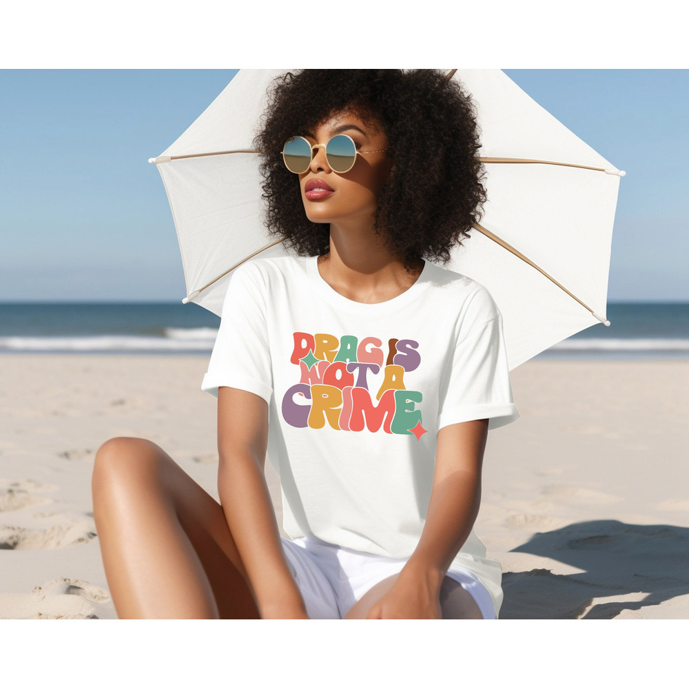 Drag Is Not A Crime Shirt, Support Drag Shirt, LGBTQ Rights Shirt, Protect Drag Tee, Pride Shirt, Drag Queen Shirt, Drag Ban Protest Shirt.jpg