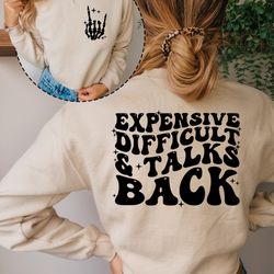 expensive difficult and talks back sweatshirt, trendy womens hoodie, front and back design, funny gift for wife, birthda