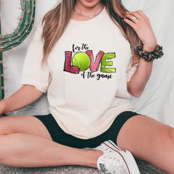 for the love of the game shirt,love tennis shirts, sports mom shirt, tennis shirt, gift for mom,gift for her,tennis shir