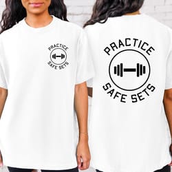 funny gym tshirt, practice safe sets shirt, cute gym shirt, motivation sweater, workout tshirt, gym lifting tshirt, funn