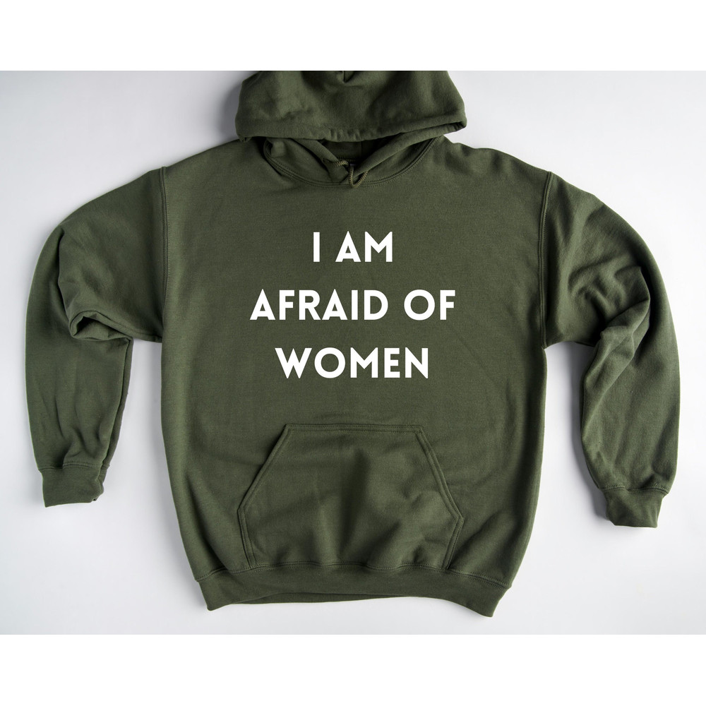 I Am Afraid of Women Sweathirt, Afraid of Women Hoodie, Afraid of Women Hoodie, Funny Shirt For Him, funny sarcastic Men Sweathirt.jpg