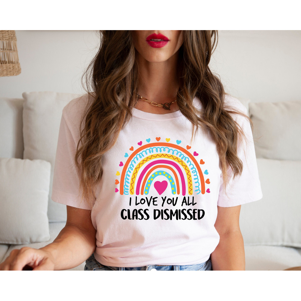 I Love You All Class Dismissed, Last Day Of School, Teacher Life Shirt, Teacher Mode Tee, Teacher Team Shirt, Teacher Summer Shirt.jpg
