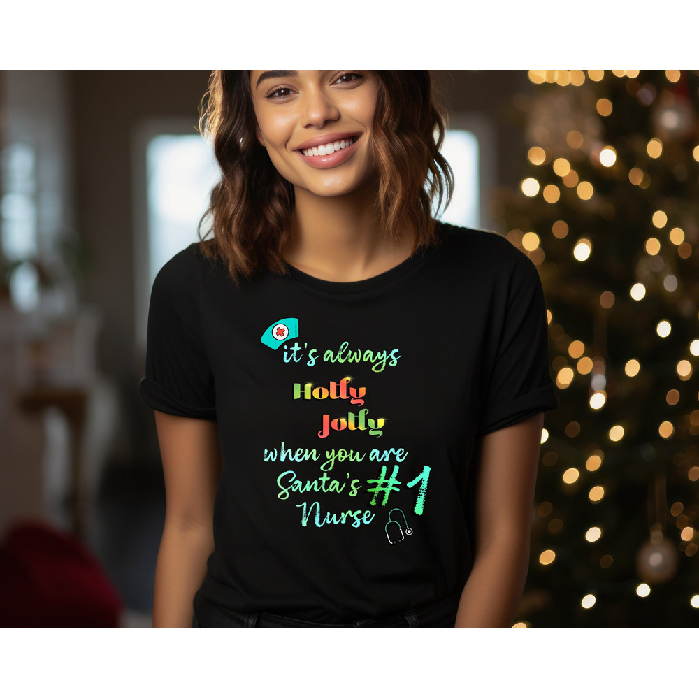 It's Always Holly Jolly Nurse Shirt, Nurse Christmas Shirt, Christmas Gift for Nurse, Nurse Xmas Shirt, Nurse Top,Santa's First Nurse Shirt.jpg