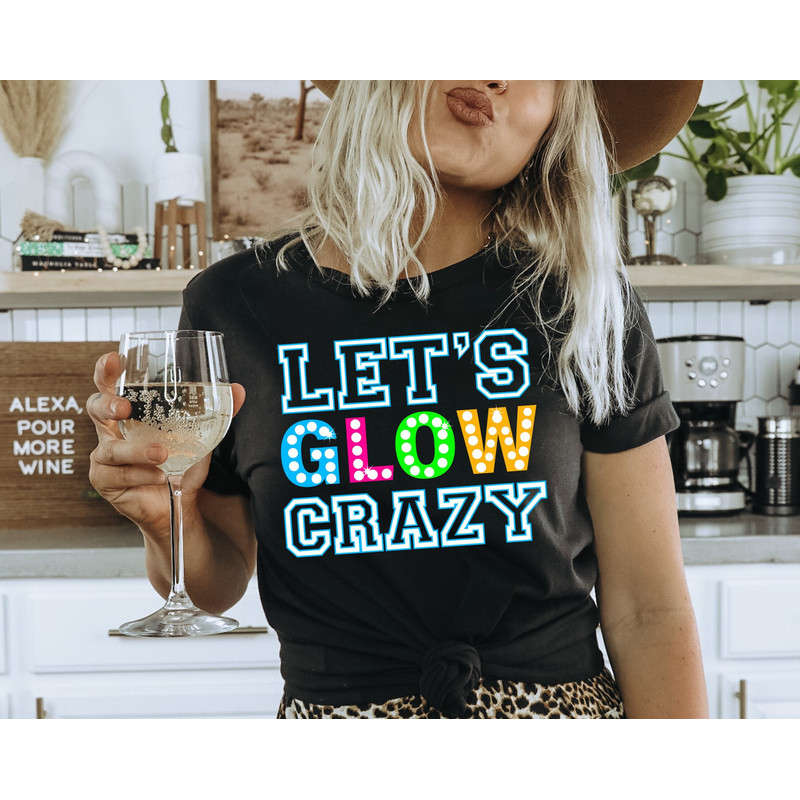 Let's Glow Crazy Shirt, Glow Birthday, Glow Party, Glow Theme Party, Matching Family Birthday Outfit, Friendship T-shirt.jpg