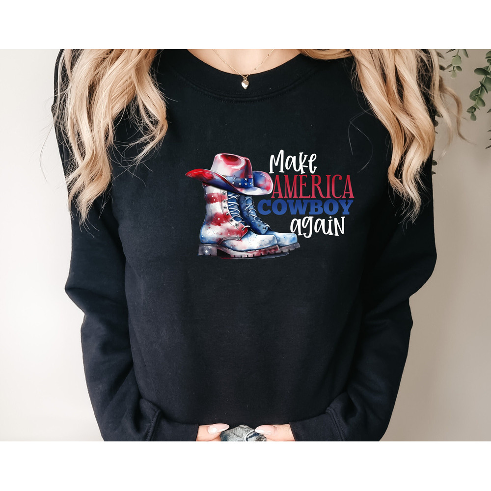 Make America Cowboy Again, Western America Sweatshirt, Western Boots Hoodie, Retro Cowgirl Boots Shirt, Howdy 4th of July Shirt.jpg