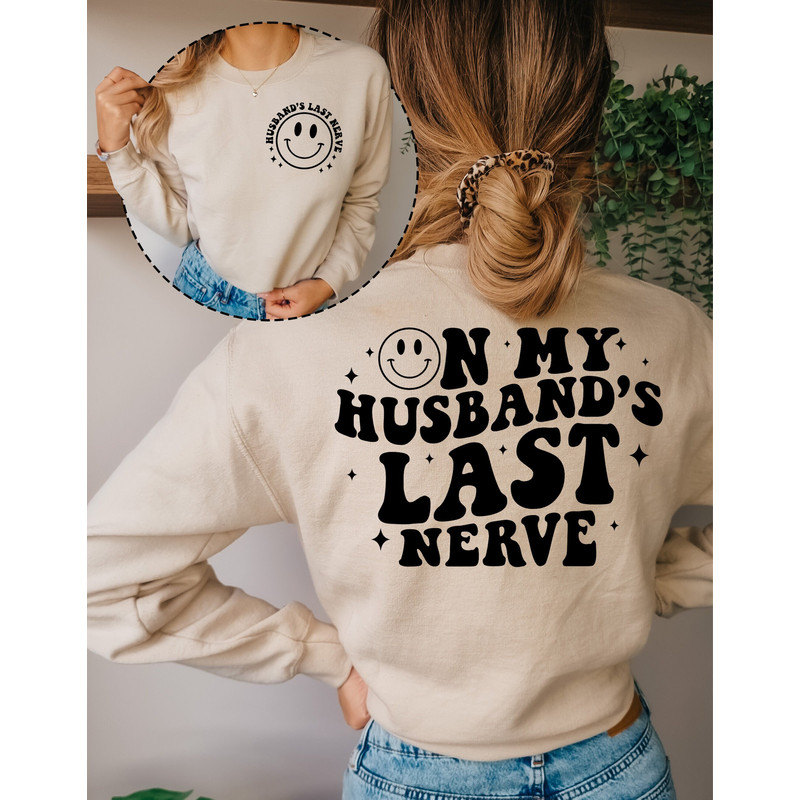 On My Husband's Last Nerve Sweatshirt, Wife Humor Hoodie, Wedding Gift, Husband Nerve Sweatshirt, Funny Wife Hoodie.jpg
