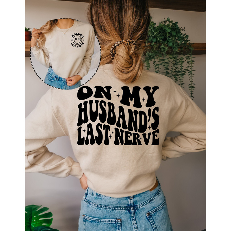 On My Husband's Last Nerve Sweatshirt,Trendy Hoodie,Engagement Sweatshirt,Humor Wedding Sweatshirt,Funny Husband Gift,Trendy tee.jpg