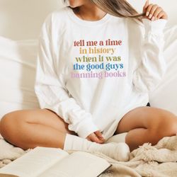 Tell Me A Time In History When It Was The Good Guys Canning Books Sweatshirt, Protect Librarians Hoodie, Funny History B