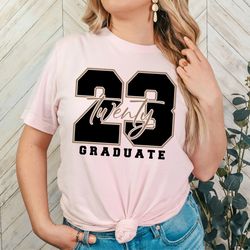 Twenty 23 Graduate Shirt, Senior 2023, Class Of 2023 Gift, Graduation Shirt for Woman, Graduate Party Shirt, Graduation
