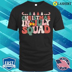 christmas in july squad funny summer xmas beach vacation t-shirt - olashirt