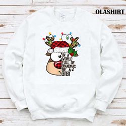 new in a world full of grandmas be a gigi reindeer xmas t-shirt - olashirt