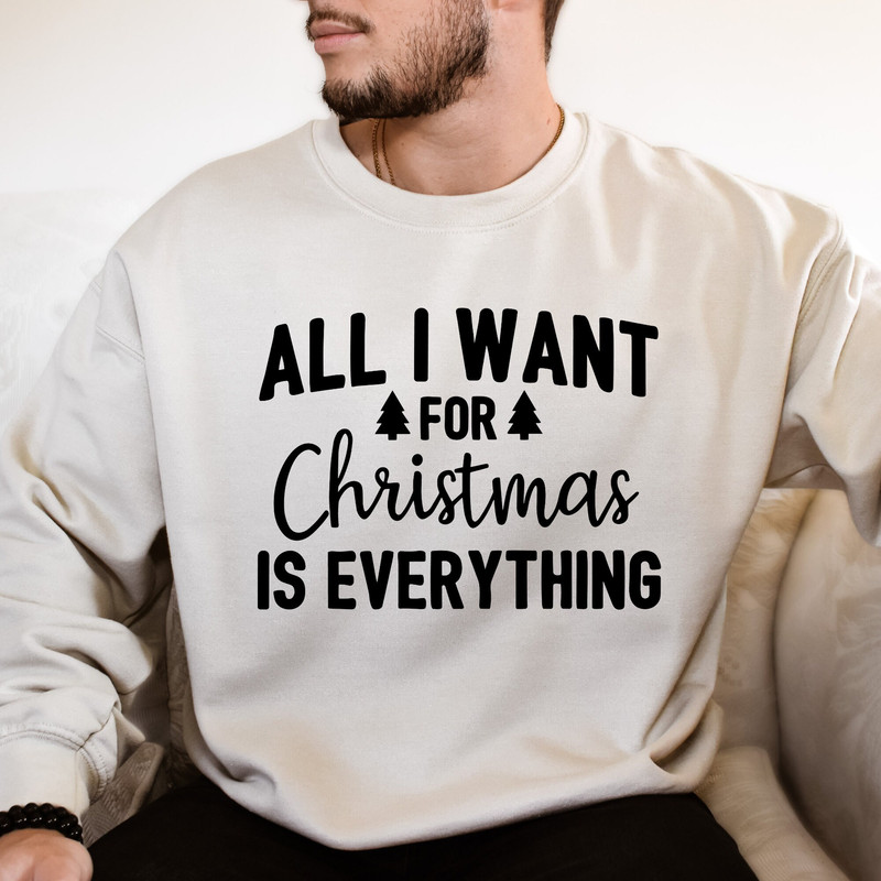 All I Want for Christmas is Everything Sweatshirt, Christmas Couple, Cute Christmas Valentines, Merry Christmas,I Want You Tee,Xmas Matching.jpg