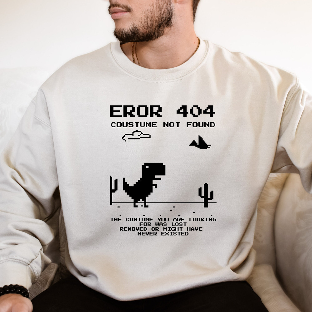 Error 404 Costume Not Found Sweatshirts, Dinosaur Error Sweater, Funny Computer Lover Shirts,Screarm Tee,Gift For Him, Game Day Shirts, Cute.jpg