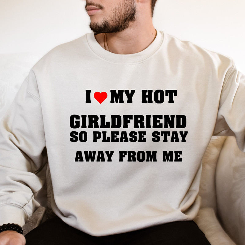 I Love My Hot Girlfriend So Please Stay Away From Me - T-Shirt 1.jpg