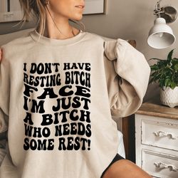 i dont have a resting bitch face shirt gift, sarcastic women shirt, funny ladies t-shirt, gift for her, funny mom clothi