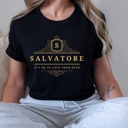Salvatore T-shirt, Salvatore Its Ok To Love Them Both Shirt, Mystic Fall Shirt, Salvatore 1864, Vampire Dairies Women T-