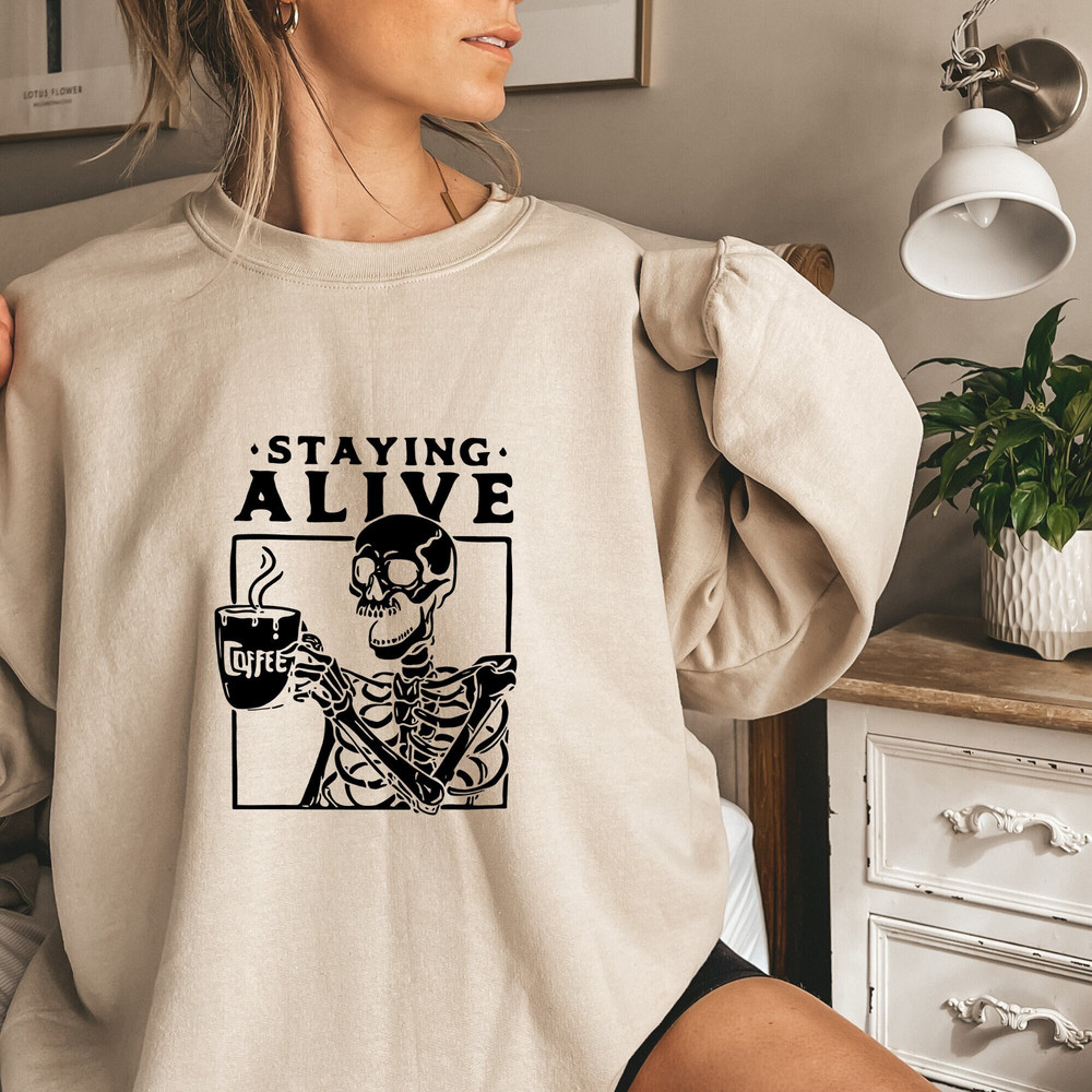 Staying Alive Coffee Lovers Funny Skeleton T-Shirt, Funny Skull Shirt, Skeleton Lovers Gift, Coffee Addict Tee, Funny Coffee T-Shirt Gift.jpg