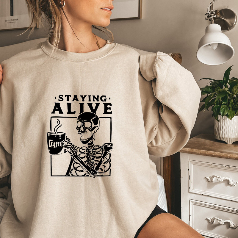 Staying Alive Coffee Lovers Funny Skeleton T-Shirt, Funny Skull Shirt, Skeleton Lovers Gift, Coffee Addict Tee, Funny Coffee T-Shirt Gift.jpg
