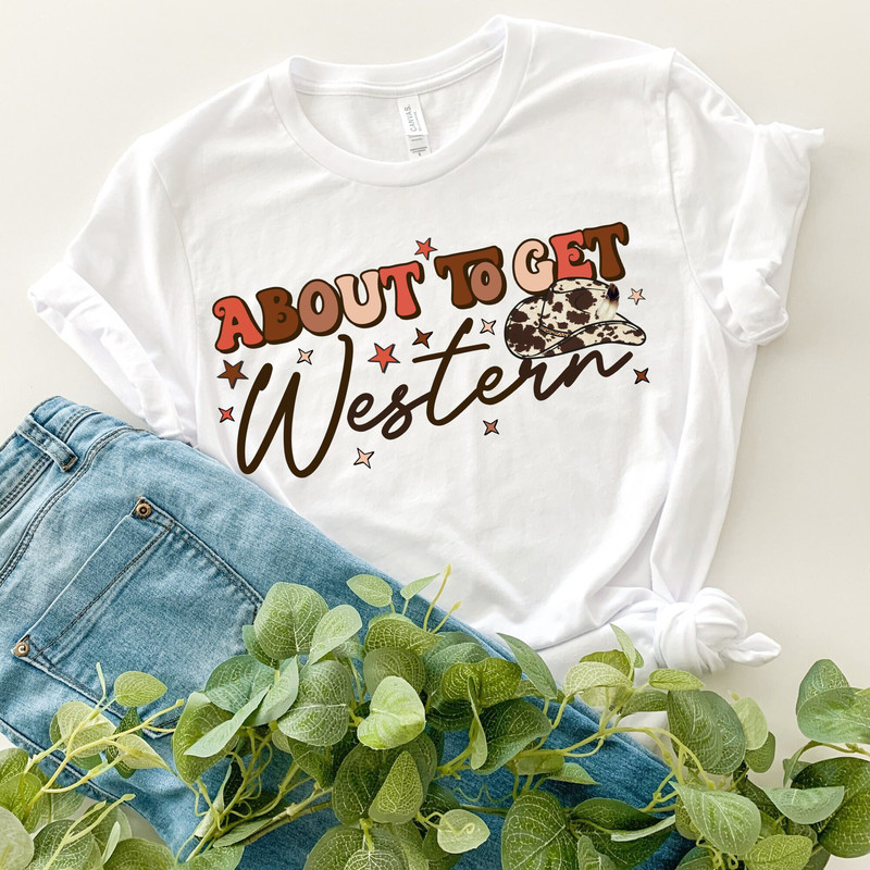 About To Get Western Shirt, Western Shirt, Cowboy Shirt, Cowgirl Kids Shirt, Western Shirt, Texas Shirt, Retro Western Shirt, Texan shirt 1.jpg