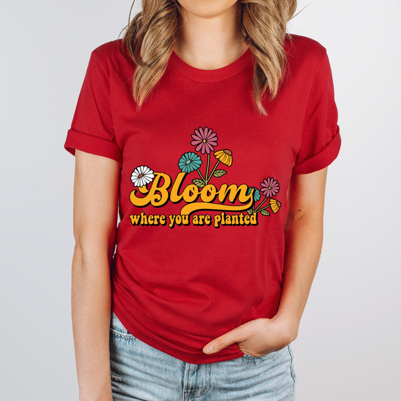 Bloom Where You Are Planted Shirt, Inspirational Spring Tee, Plant Mom Clothing, Plant Lover Gift, Plant Lady, Funny Gardening Gift.jpg