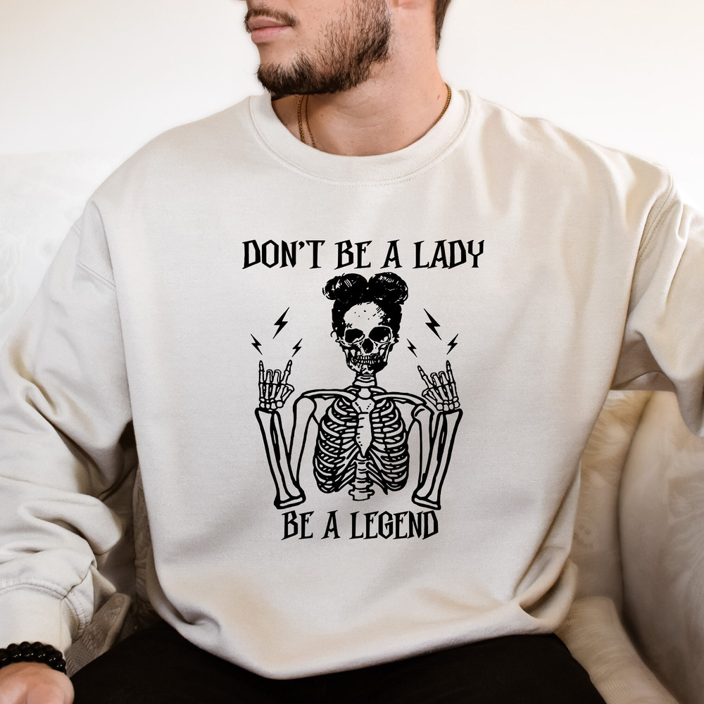 Dont Be Lady Legend Halloween T-shirt, Feminist Halloween Shirt, Girl Power Halloween, Rock and Roll Women, Skeleton Lady Shirt.jpg