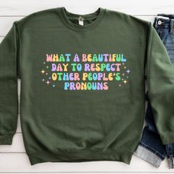 What A Beautiful Day to Respect Other Peoples Pronouns Shirt,Gay Rights T-Shirt,Human Rights Shirt,Equality T-Shirt,LGBT
