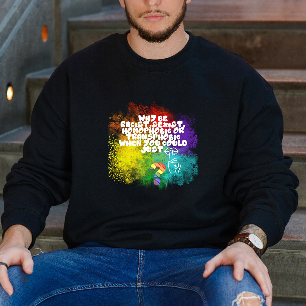 Why Be Racist Sexist Homophobic or Transphobic When You Could Just Be Quiet, Grovy Pride Shirt, Equality Shirt, Be Kind Shirt, LGBTQ+ Tshirt.jpg