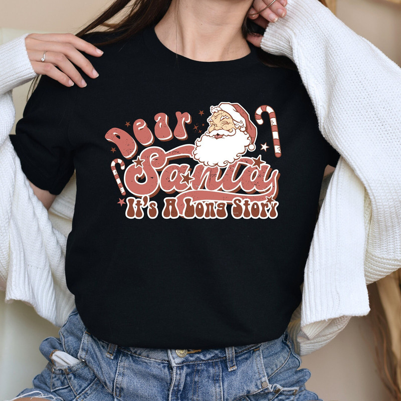 Dear Santa Its A Long Story Christmas Shirt, Cute Winter Holiday Tees, Unique Xmas Gifts For Shirt, Winter Sign, Retro Holiday Christmas,.jpg
