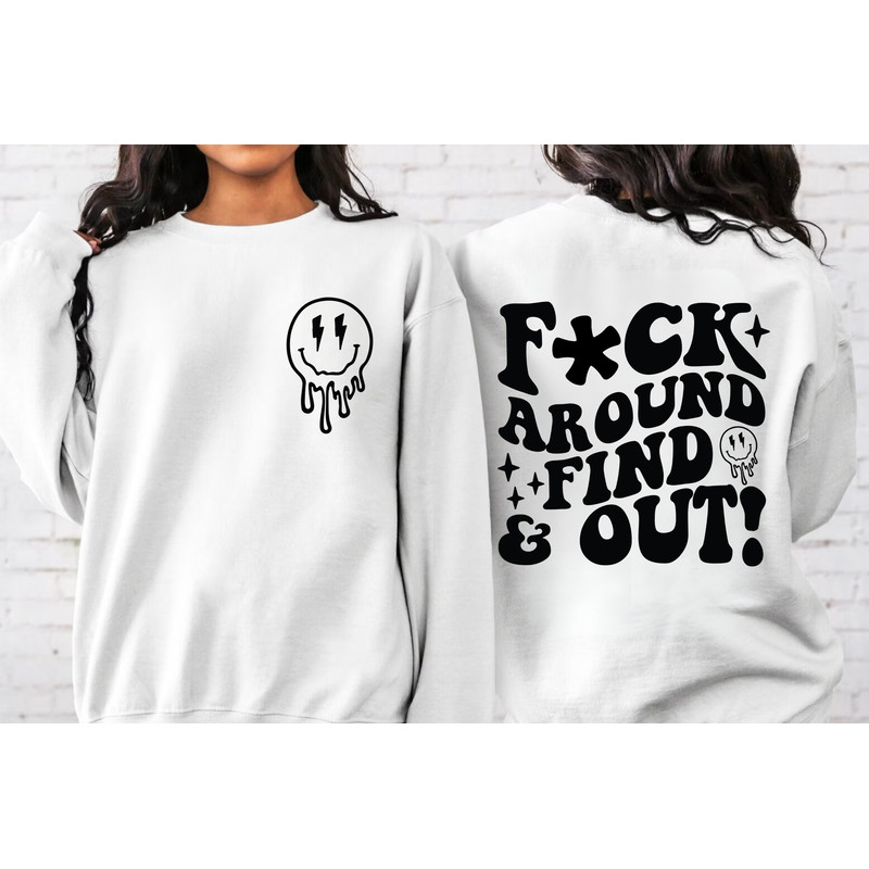 Fuck Around Find Out Hoodie, Sweatshirt, Shirt, Funny Sarcastic Shirt, Sweatshirt For Women, Girlfriend Gift, Funny Quote Sweatshirt.jpg