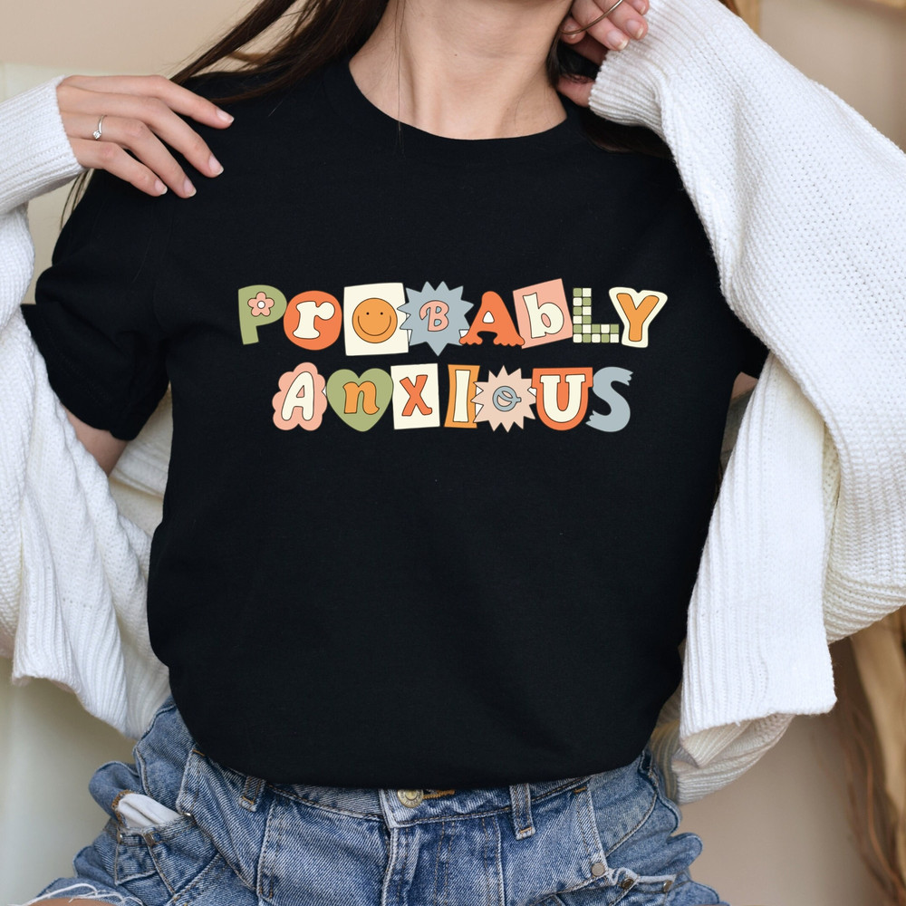 Probably Anxious Shirt, Anxiety Tee, Retro Vintage Shirt, Always Anxious, Mental Health, Probably Anxious, Positive Quote Mental Health Tee,.jpg