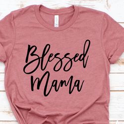 blessed mama shirt - blessed mom t-shirt - cute mom shirt - mothers day gift shirt - blessed mama tee - thankful - mom l
