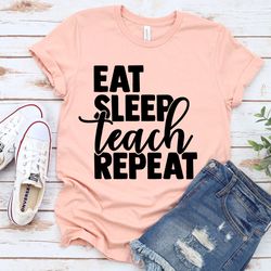 eat sleep teach repeat, teacher shirt, preschool teacher, school shirt, teacher gift, teacher appreciation shirt, custom