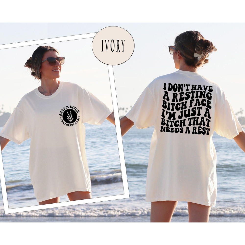 Comfort Colors® I Don't Have A Resting Bitch Face Shirt, I'm Just A Bitch Who Needs Some Rest Shirt, Women Shirt, Funny Gym Shirt.jpg