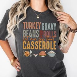 comfort colors turkey gravy beans and rolls let me see thanksgiving shirt, let me see that casserole shirt