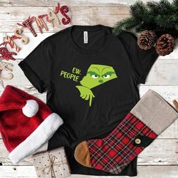 ew people shirt, grinch smiling face shirt, christmas shirt gift for family xmas, christmas grinch shirt, grinch shirt,