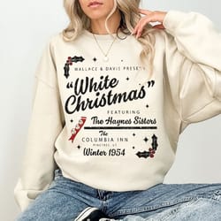 white christmas 1954 movie sweatshirt, wallace and davis shirt, haynes sisters there was never devoted sisters, christma