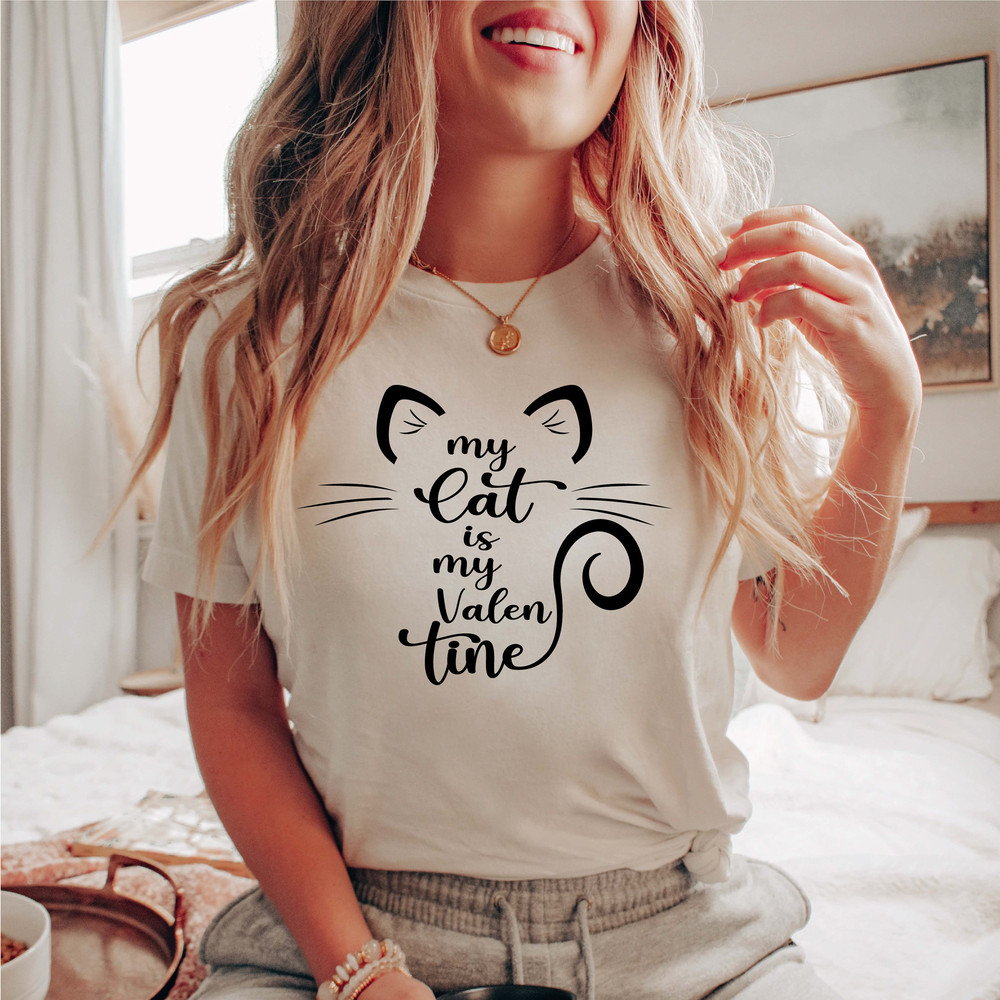 My Cat Is My Valentine Shirt, Cat Mom Shirt, Valentine's Day Shirt, Cute Valentine Gift, Cat Lover Shirt, Cat Lover Gift, Funny Valentine.jpg