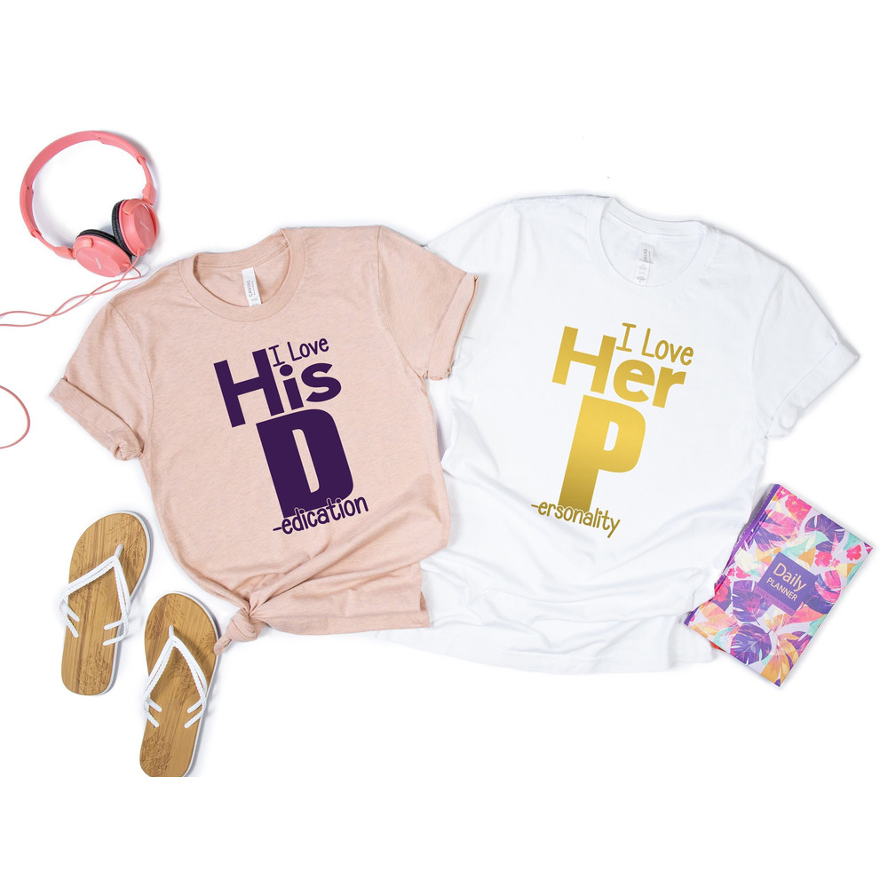 I Love His D Shirt, I Love Her P Shirt,Love his Dedication,Love Her Personality,Funny Valentines Day,Funny Couples,Sexy Matching Couples.jpg