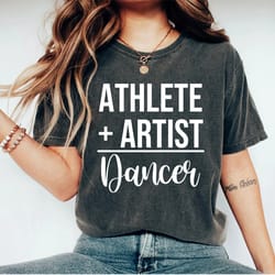 athlete artist dancer shirt, dancer shirt, dance shirt, dancer gift, gift for dancer, dance school shirt, dancer t shirt