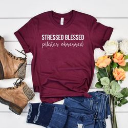 stressed blessed and pilates obsessed tshirt funny pilates tshirt pilates shirt women pilates gifts for pilates instruct