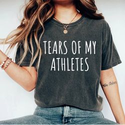 tears of my athletes shirt, coach shirt, funny coach gift, funny coach shirt, coach wife shirt
